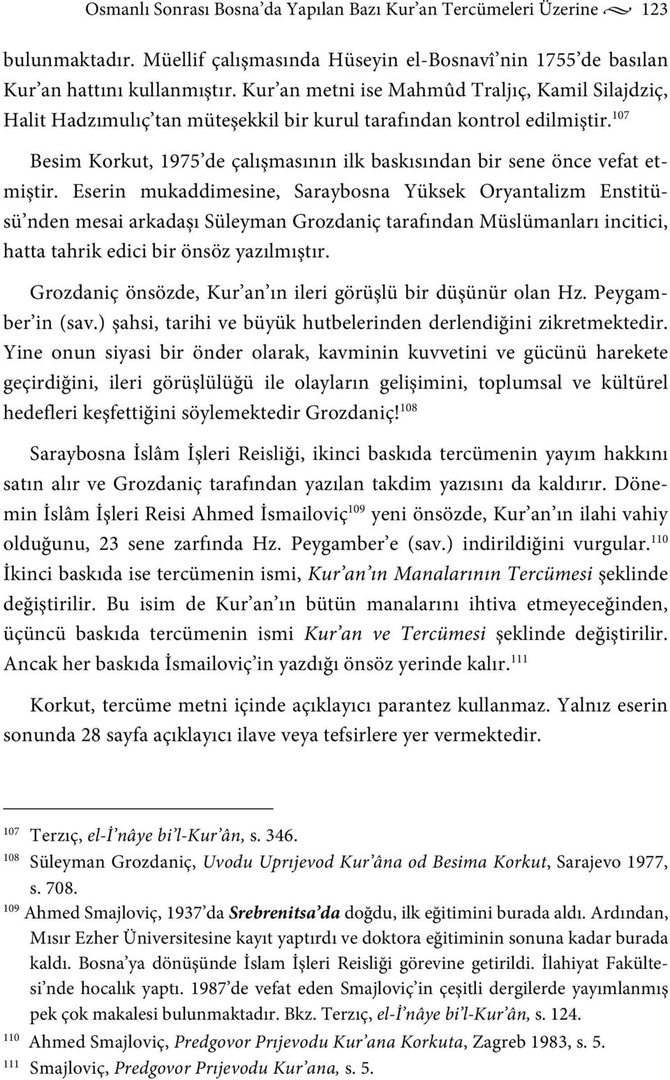 107 Besim Korkut, 1975 de çalışmasının ilk baskısından bir sene önce vefat etmiştir.