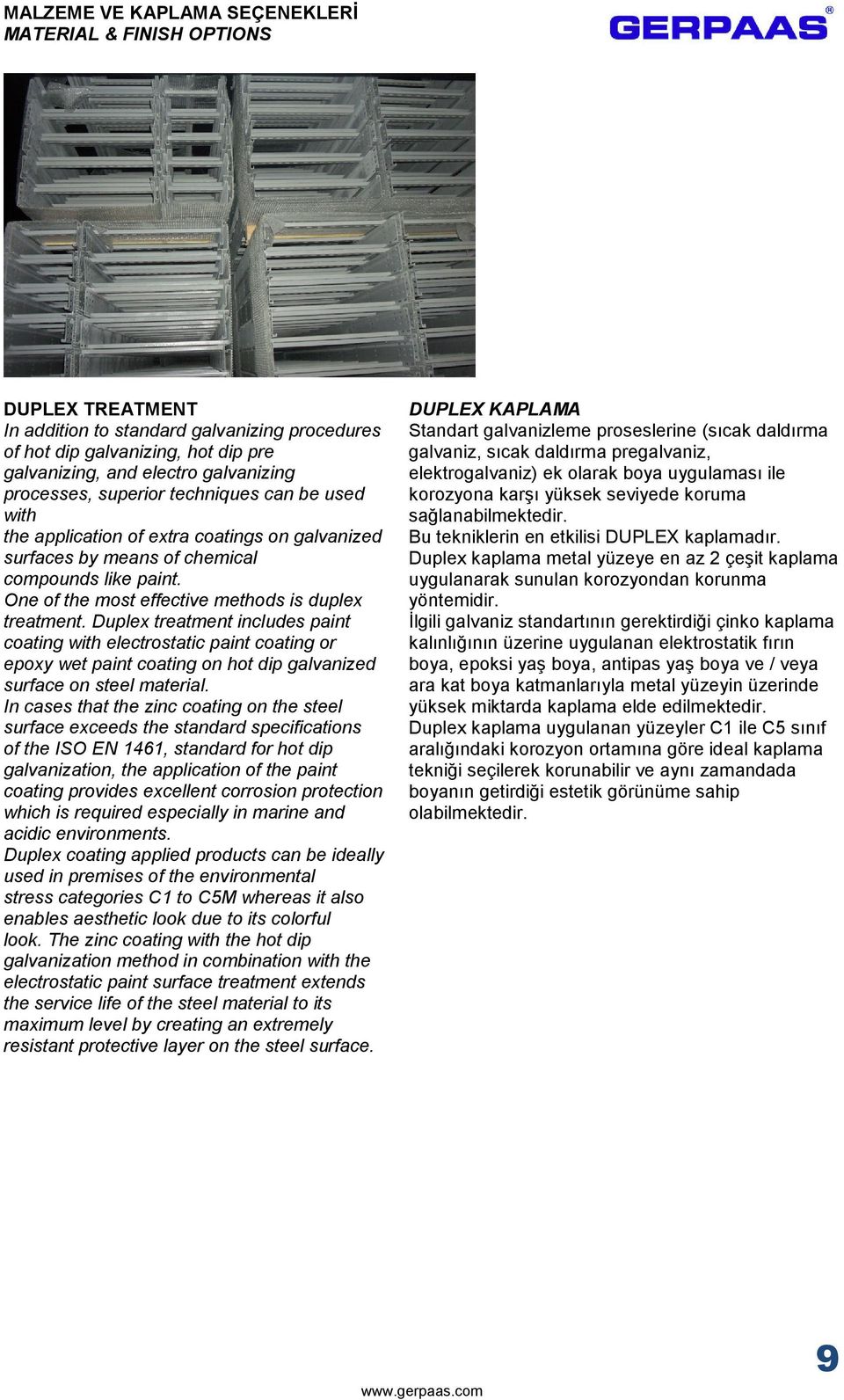 Duplex treatment includes paint coating with electrostatic paint coating or epoxy wet paint coating on hot dip galvanized surface on steel material.