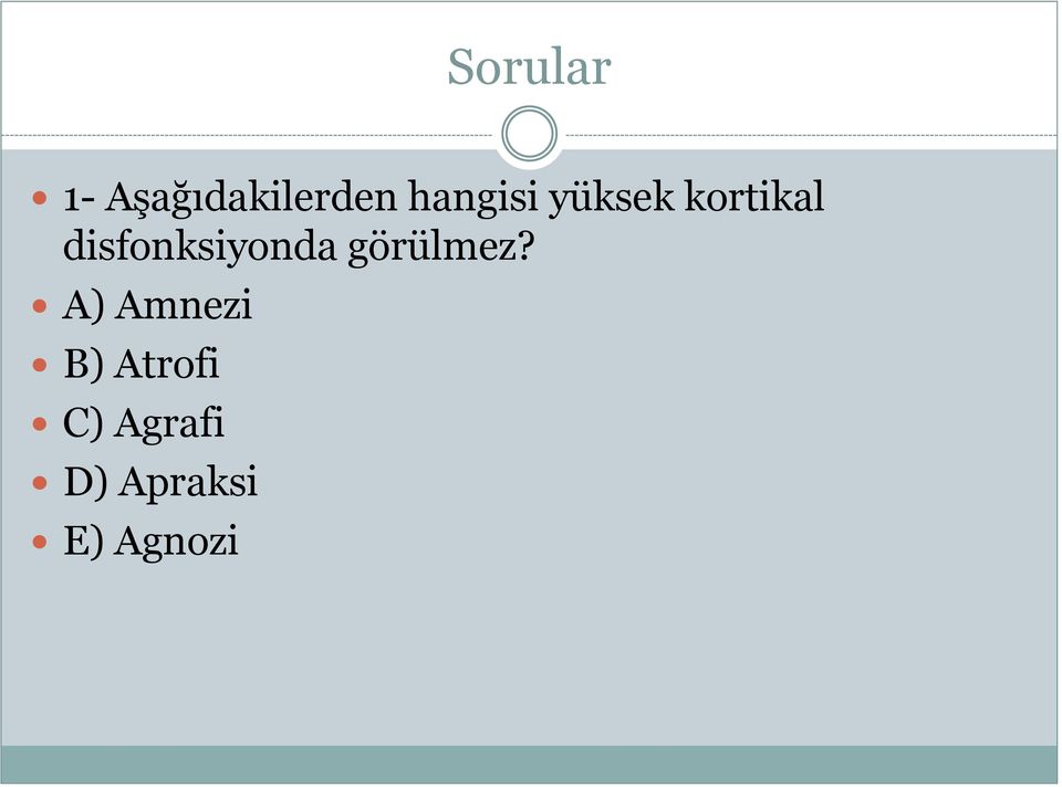 disfonksiyonda görülmez?