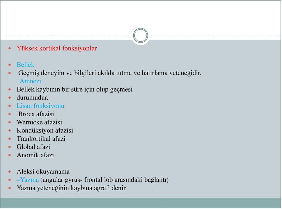 Lisan fonksiyonu Broca afazisi Wernicke afazisi Kondüksiyon afazisi Trankortikal afazi Global