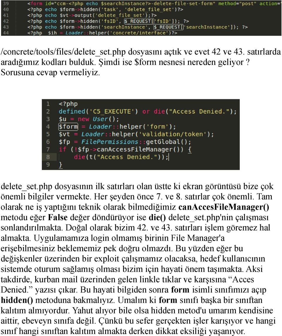 Tam olarak ne iş yaptığını teknik olarak bilmediğimiz canaccesfilemanager() metodu eğer False değer döndürüyor ise die() delete_set.php'nin çalışması sonlandırılmakta. Doğal olarak bizim 42. ve 43.