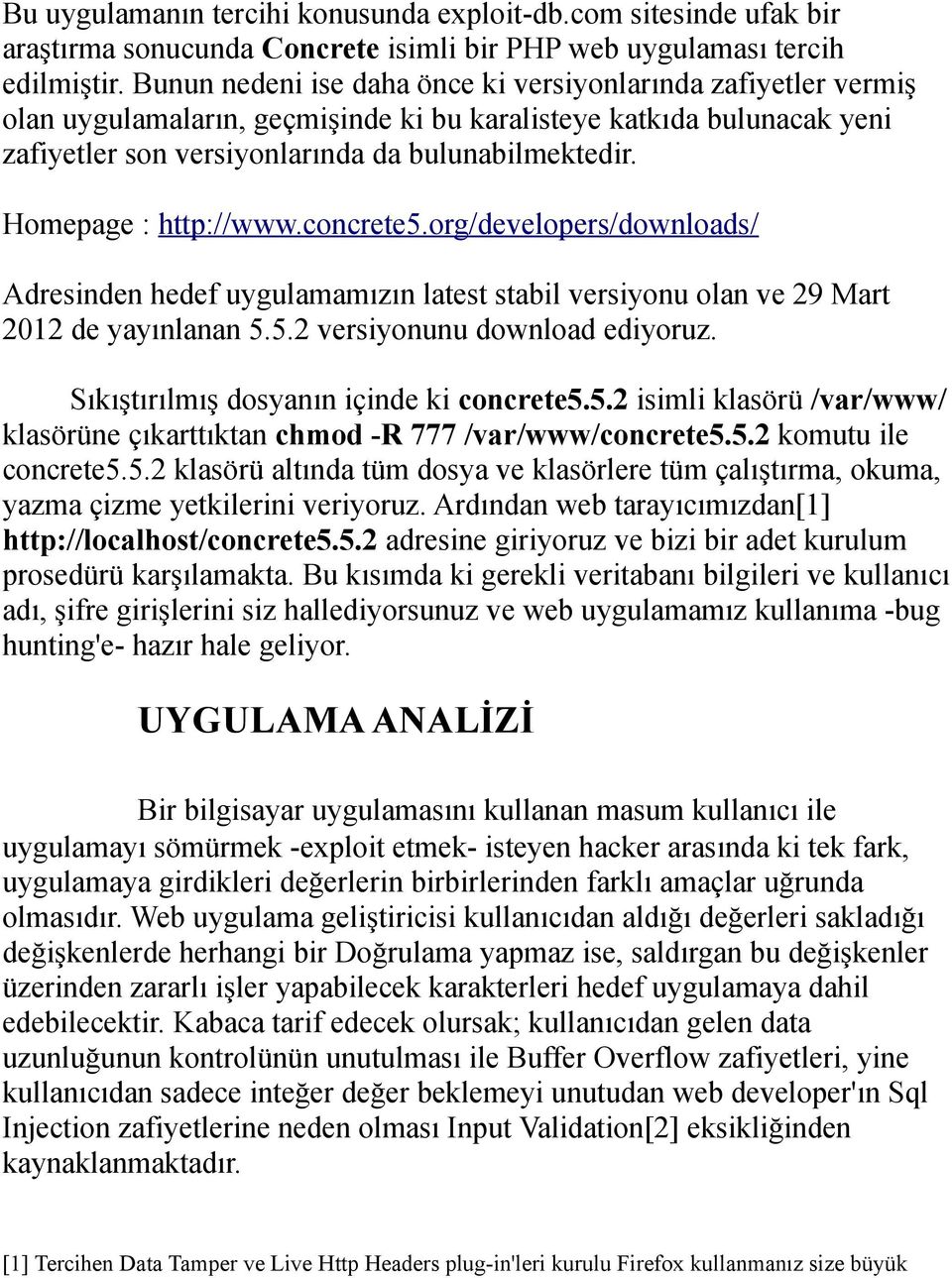 Homepage : http://www.concrete5.org/developers/downloads/ Adresinden hedef uygulamamızın latest stabil versiyonu olan ve 29 Mart 2012 de yayınlanan 5.5.2 versiyonunu download ediyoruz.