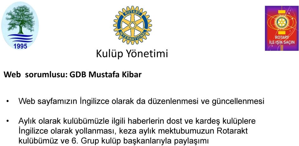 haberlerin dost ve kardeş kulüplere İngilizce olarak yollanması, keza