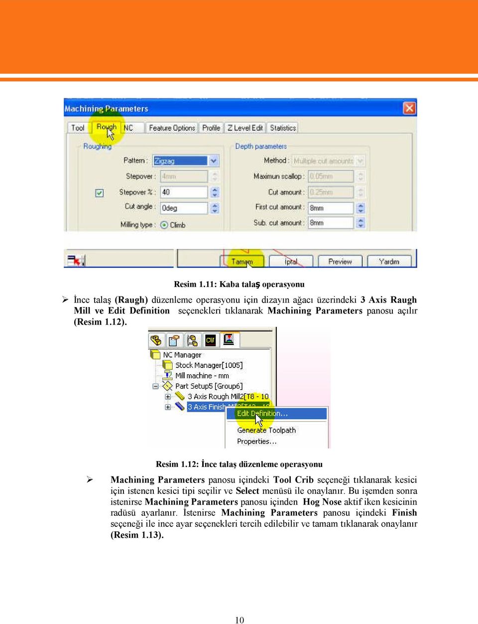 Parameters panosu açılır (Resim 1.12). Resim 1.