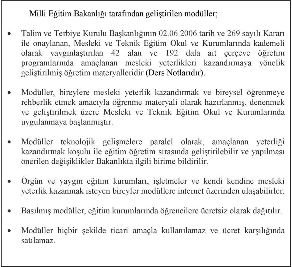 yeterlikleri kazandırmaya yönelik geliştirilmiş öğretim materyalleridir (Ders Notlarıdır).