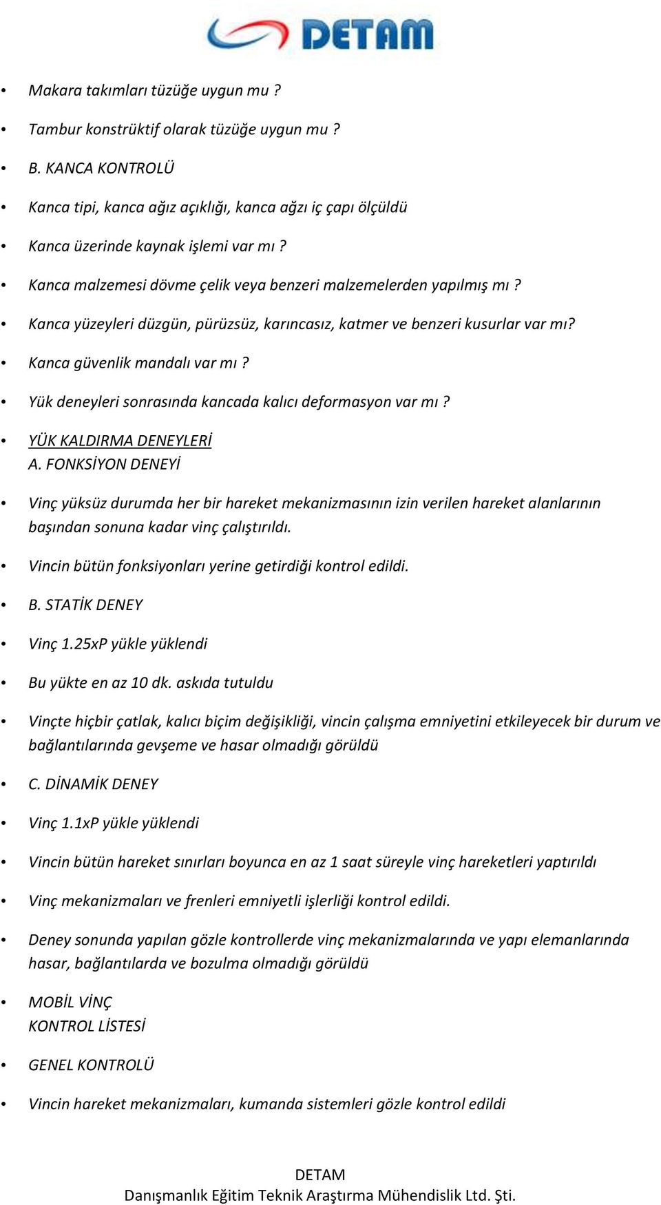 Yük deneyleri sonrasında kancada kalıcı deformasyon var mı? YÜK KALDIRMA DENEYLERİ A.