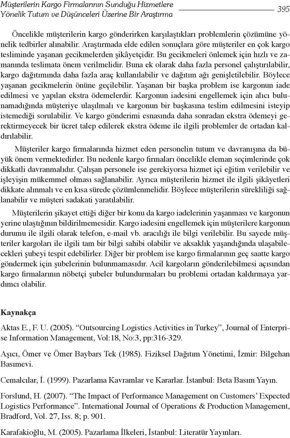 Bu gecikmeleri önlemek için hızlı ve zamanında teslimata önem verilmelidir.