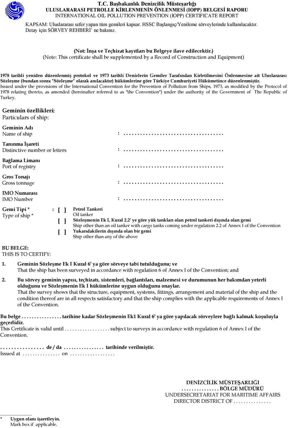) (Note: This certificate shall be supplemented by a Record of Construction and Equipment) 1978 tarihli yeniden düzenlenmiş protokol ve 1973 tarihli Denizlerin Gemiler Tarafından Kirletilmesini