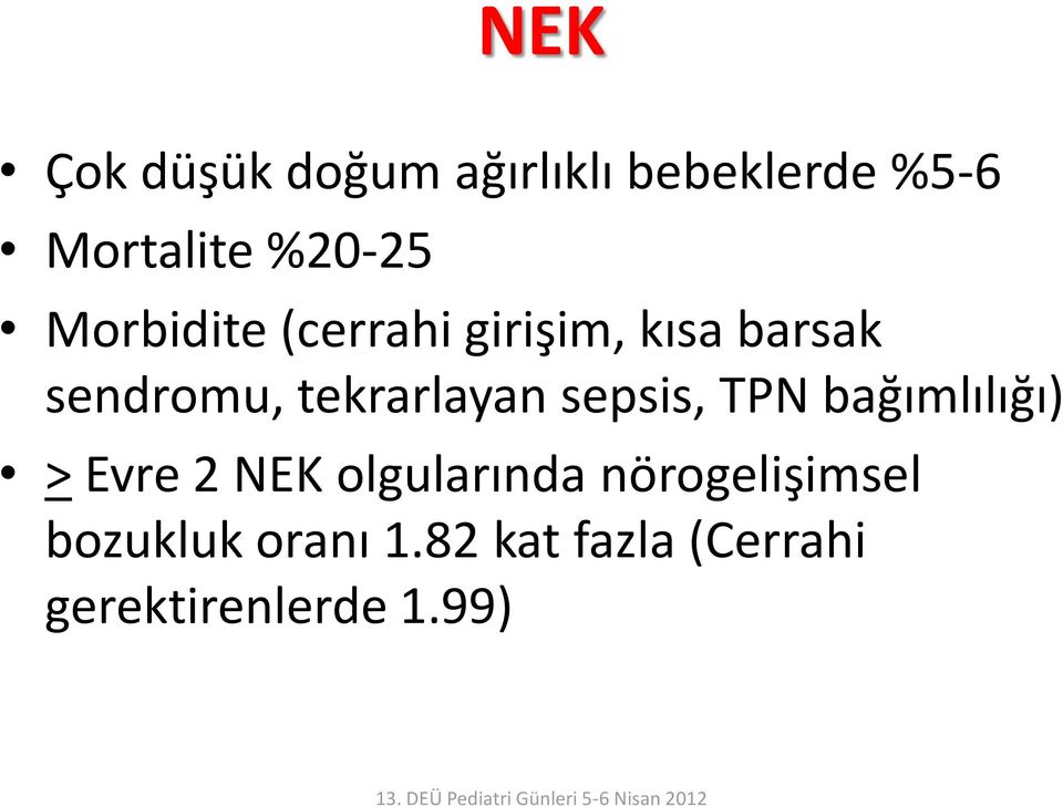 sepsis, TPN bağımlılığı) > Evre 2 NEK olgularında