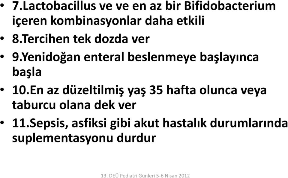 Yenidoğan enteral beslenmeye başlayınca başla 10.