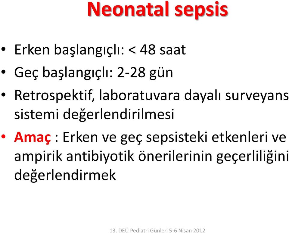 değerlendirilmesi Amaç : Erken ve geç sepsisteki etkenleri ve