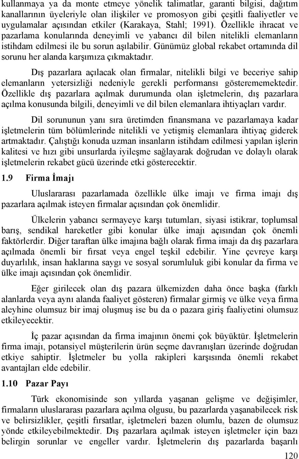 Günümüz global rekabet ortamında dil sorunu her alanda karşımıza çıkmaktadır.