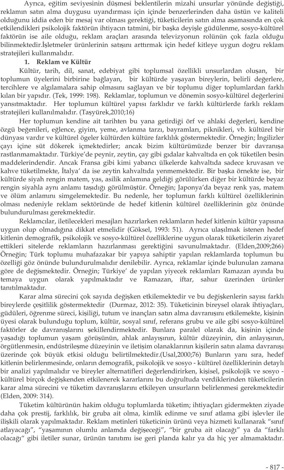 arasında televizyonun rolünün çok fazla olduu bilinmektedir.letmeler ürünlerinin satıını arttırmak için hedef kitleye uygun doru reklam stratejileri kullanmalıdır. 1.