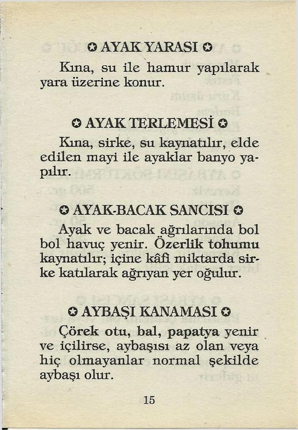 O AYAK-BACAK SANCISI O Ayak ve bacak ağrılarında bol bol havuç yenir.