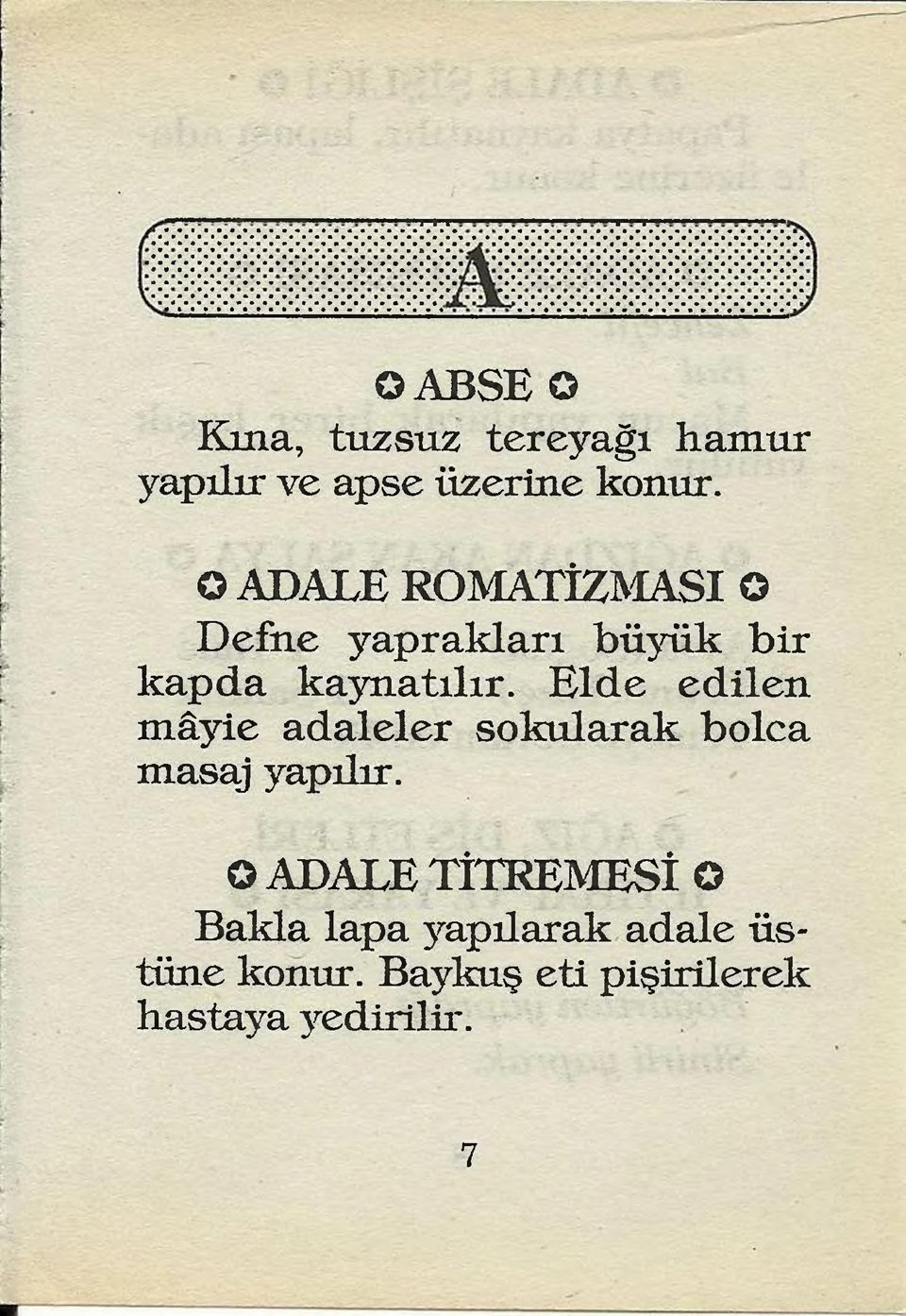 E lde ed ilen mâyie adaleler sokularak bolca masaj yapılır.