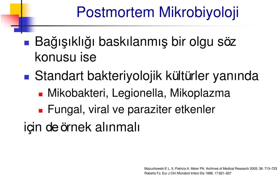 paraziter etkenler için de örnek alınmalı Mazuchowski E L. II, Patricia A.