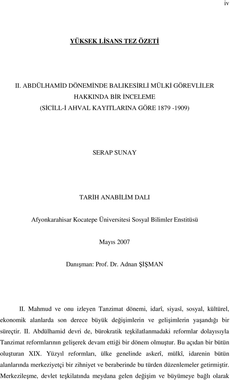 Bilimler Enstitüsü Mayıs 2007 Danışman: Prof. Dr. Adnan ŞİŞMAN II.