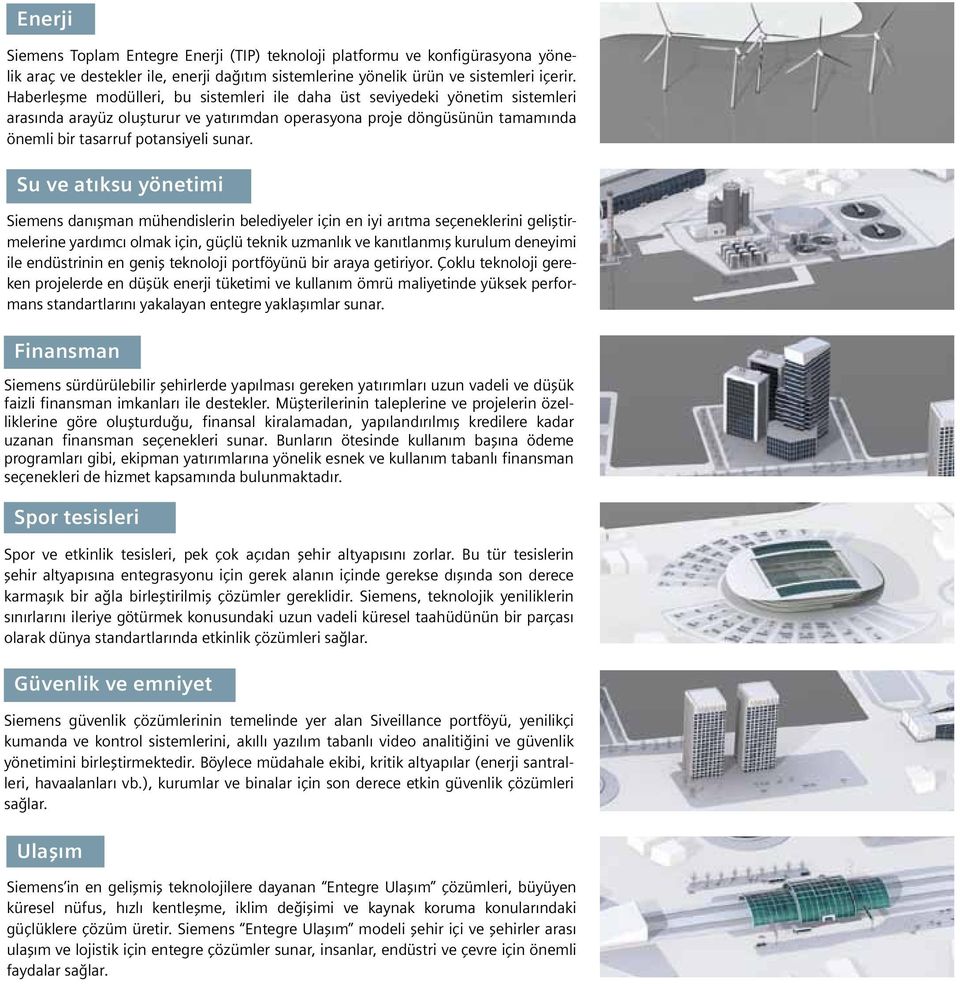 Su ve atıksu yönetimi Siemens danışman mühendislerin belediyeler için en iyi arıtma seçeneklerini geliştirmelerine yardımcı olmak için, güçlü teknik uzmanlık ve kanıtlanmış kurulum deneyimi ile