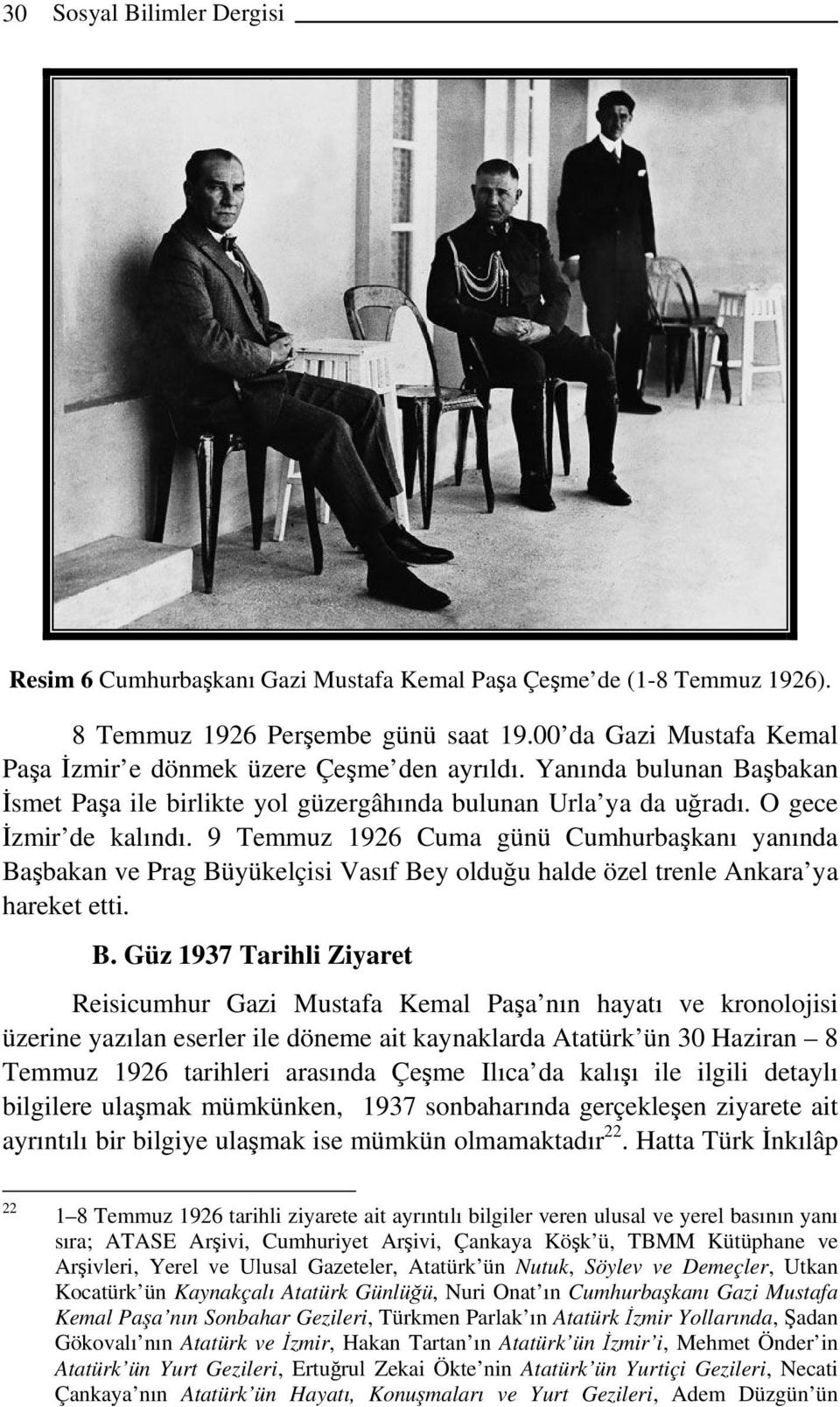 9 Temmuz 1926 Cuma günü Cumhurbaşkanı yanında Ba