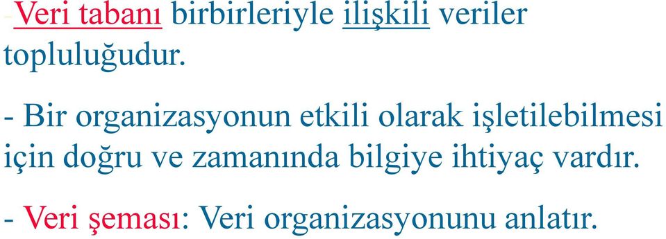 - Bir organizasyonun etkili olarak işletilebilmesi