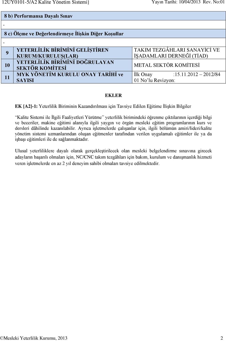 No:01 TAKIM TEZGÂHLARI SANAYİCİ VE İŞADAMLARI DERNEĞİ (TİAD) METAL SEKTÖR KOMİTESİ İlk Onay :15.11.