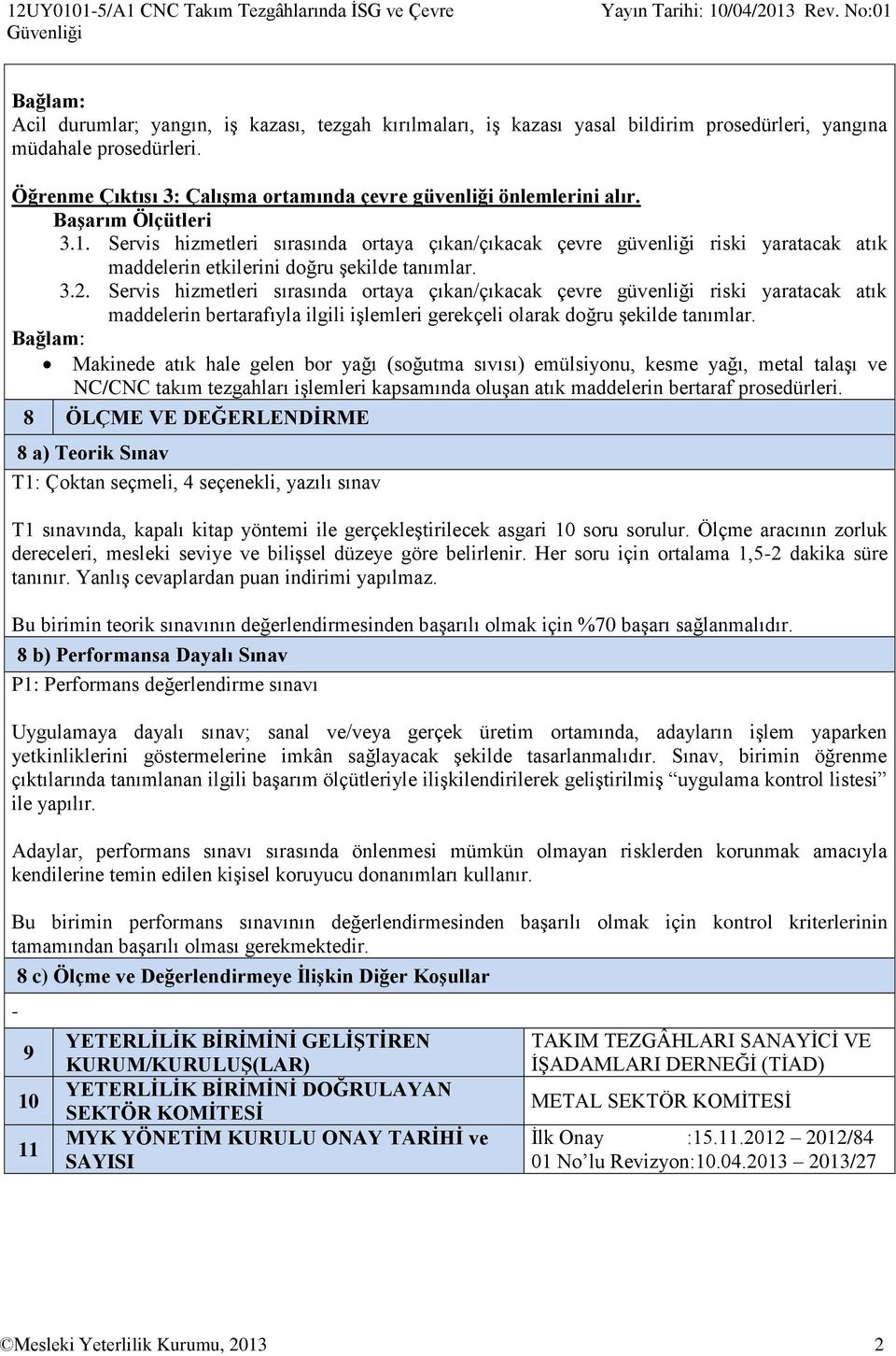 Öğrenme Çıktısı 3: Çalışma ortamında çevre güvenliği önlemlerini alır. 3.1.