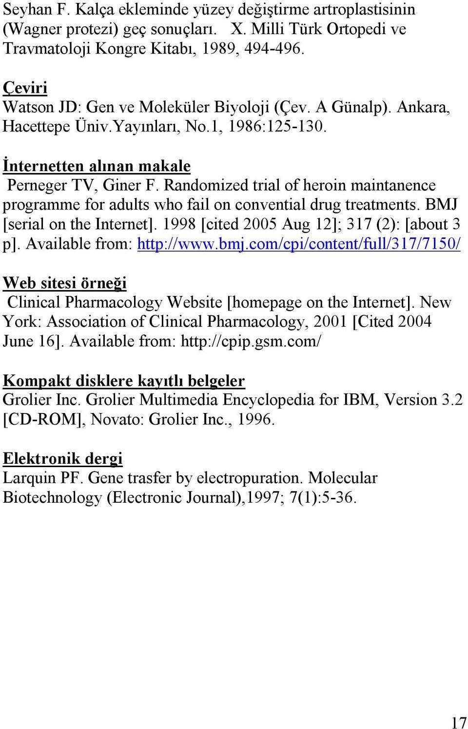 Randomized trial of heroin maintanence programme for adults who fail on convential drug treatments. BMJ [serial on the Internet]. 1998 [cited 2005 Aug 12]; 317 (2): [about 3 p].