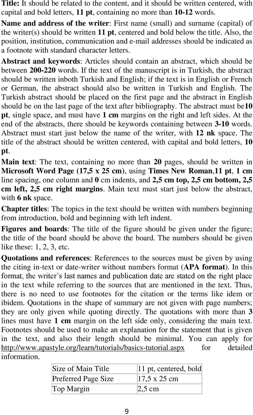 Also, the position, institution, communication and e-mail addresses should be indicated as a footnote with standard character letters.