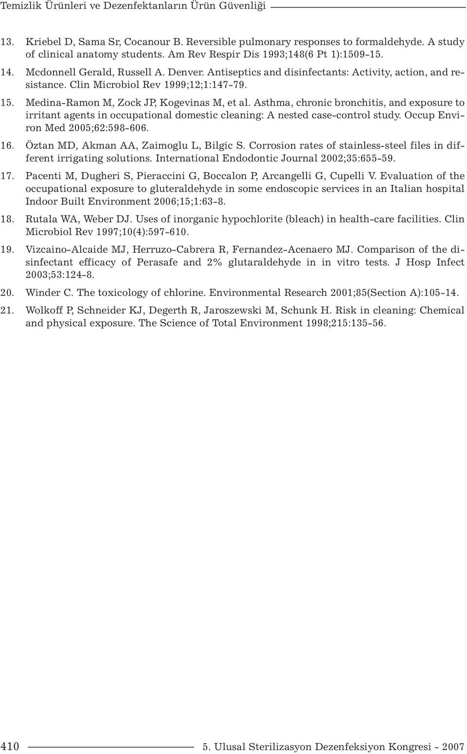 Medina-Ramon M, Zock JP, Kogevinas M, et al. Asthma, chronic bronchitis, and exposure to irritant agents in occupational domestic cleaning: A nested case-control study.