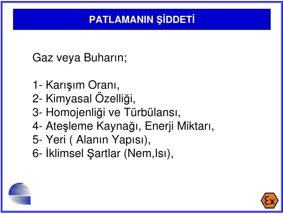 Türbülansı, 4- Ateşleme Kaynağı, Enerji Miktarı,