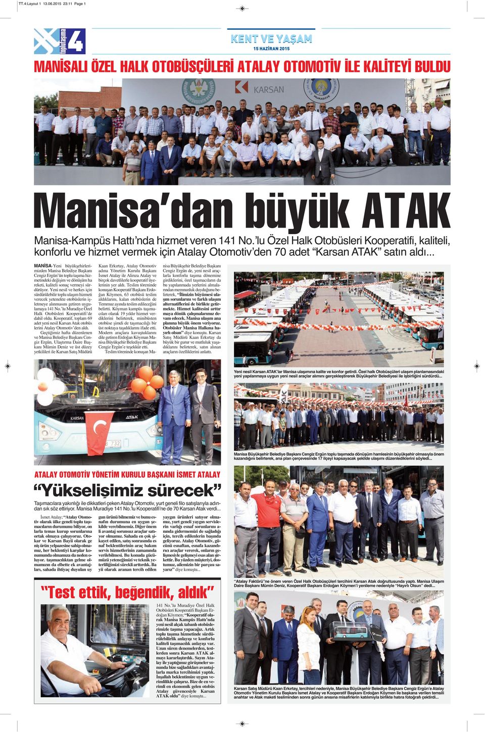 ʼlu Özel Halk Otobüsleri Kooperatifi, kaliteli, konforlu ve hizmet vermek için Atalay Otomotivʼden 70 adet Karsan ATAK satın aldı.