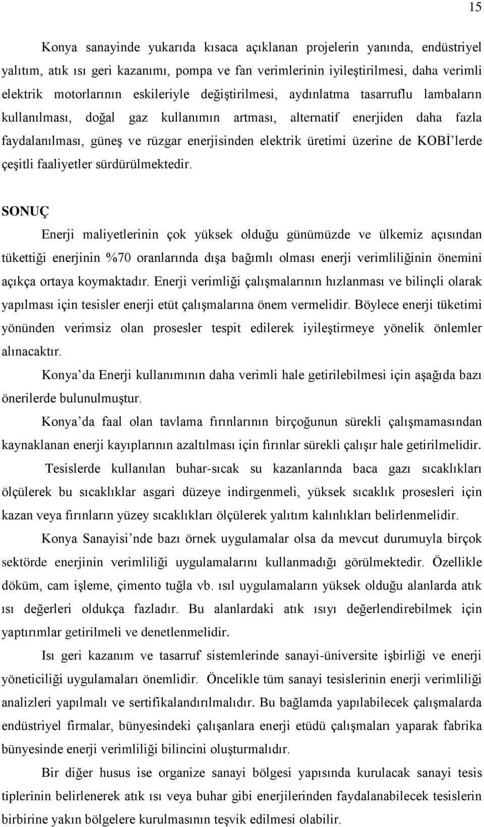 KOBİ lerde çeşitli faaliyetler sürdürülmektedir.