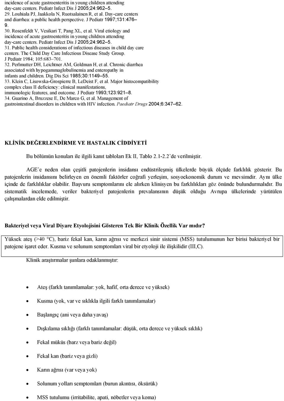 Viral etiology and incidence of acute gastroenteritis in young children attending day-care centers. Pediatr Infect Dis J 2005;24:962 5. 31.