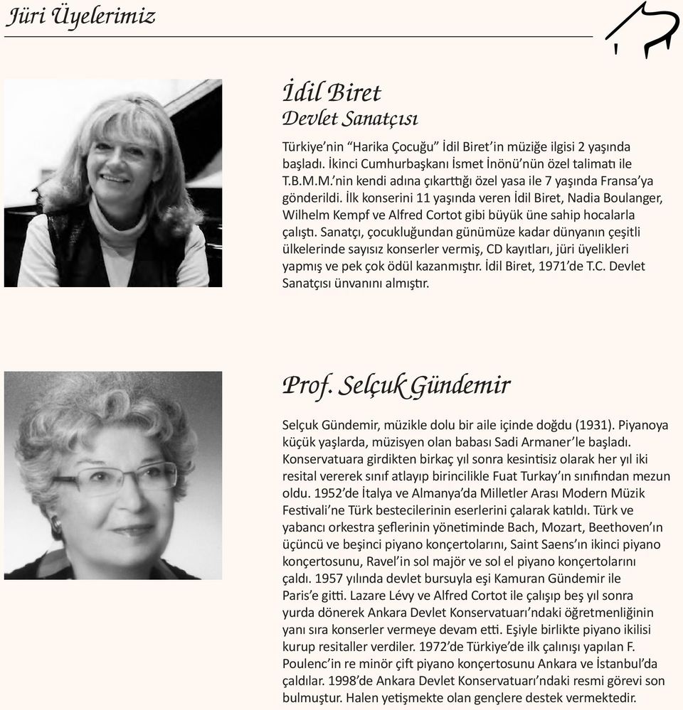 İlk konserini 11 yaşında veren İdil Biret, Nadia Boulanger, Wilhelm Kempf ve Alfred Cortot gibi büyük üne sahip hocalarla çalıştı.