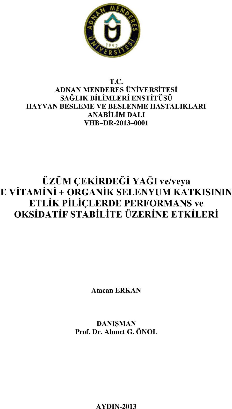 E VİTAMİNİ + ORGANİK SELENYUM KATKISININ ETLİK PİLİÇLERDE PERFORMANS ve