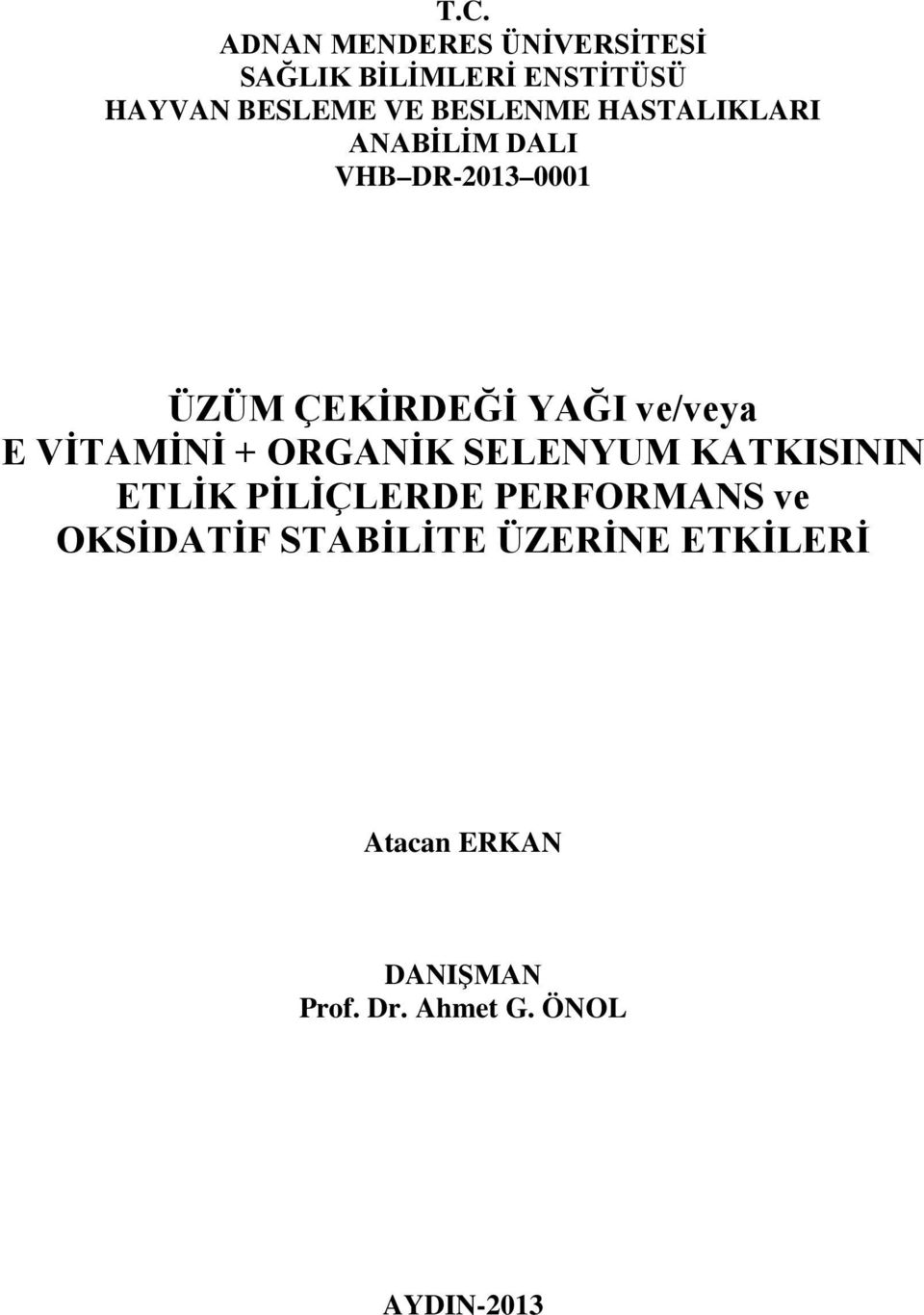 E VİTAMİNİ + ORGANİK SELENYUM KATKISININ ETLİK PİLİÇLERDE PERFORMANS ve