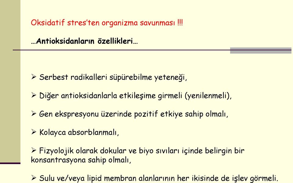 etkileşime girmeli (yenilenmeli), Gen ekspresyonu üzerinde pozitif etkiye sahip olmalı, Kolayca