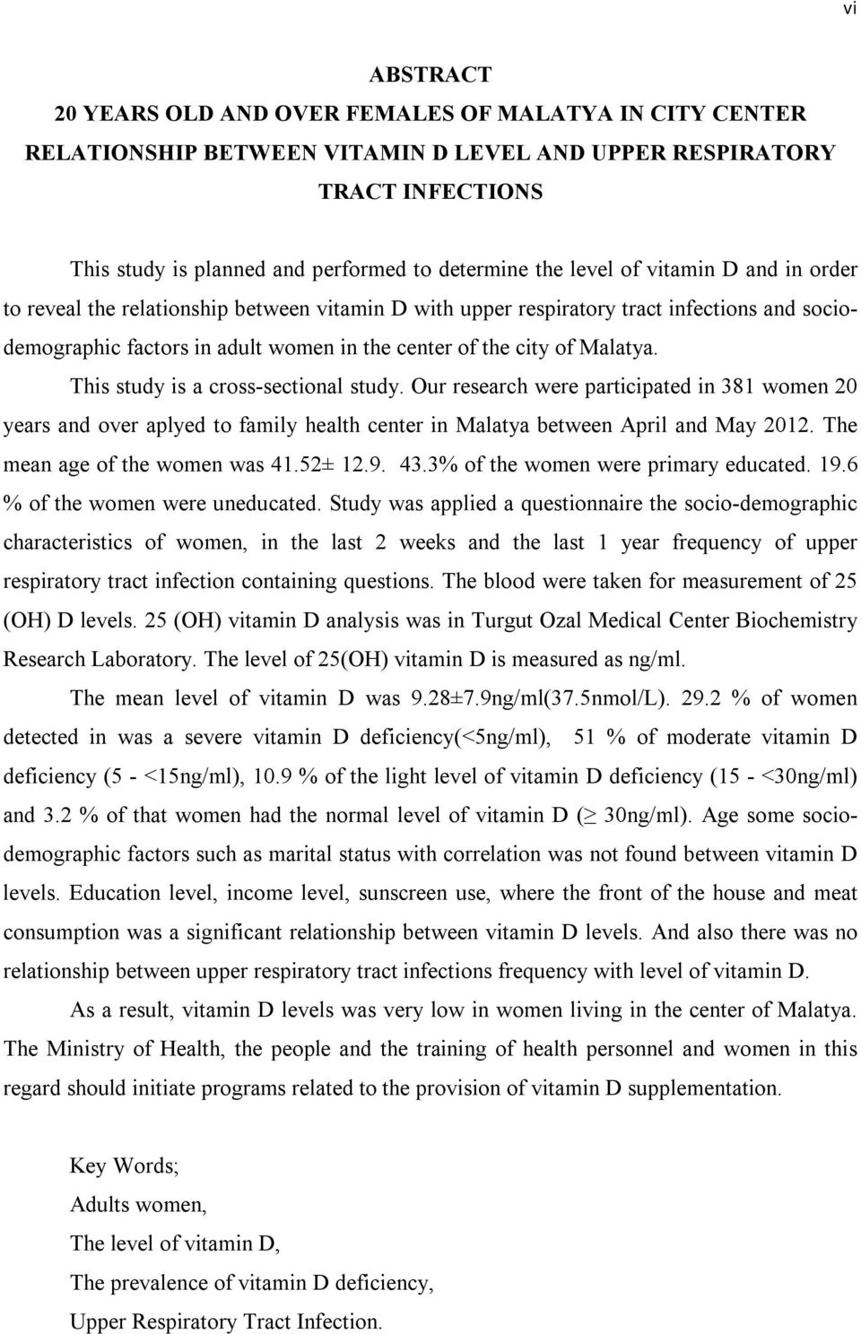 This study is a cross-sectional study. Our research were participated in 381 women 20 years and over aplyed to family health center in Malatya between April and May 2012.