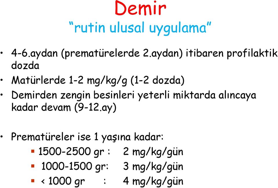 Demirden zengin besinleri yeterli miktarda alıncaya kadar devam (9-12.