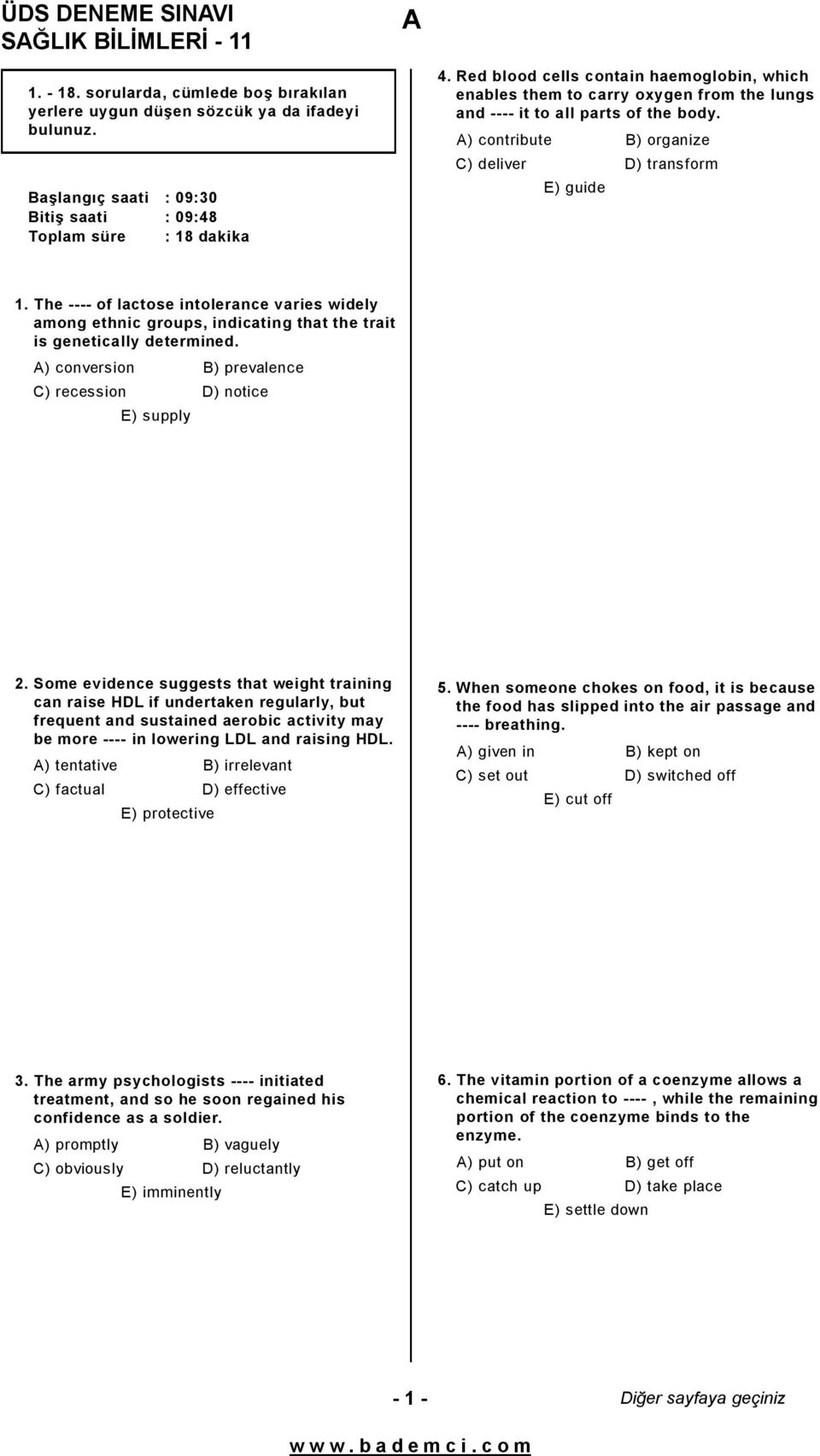 The ---- of lactose intolerance varies widely among ethnic groups, indicating that the trait is genetically determined. A) conversion B) prevalence C) recession D) notice E) supply 2.