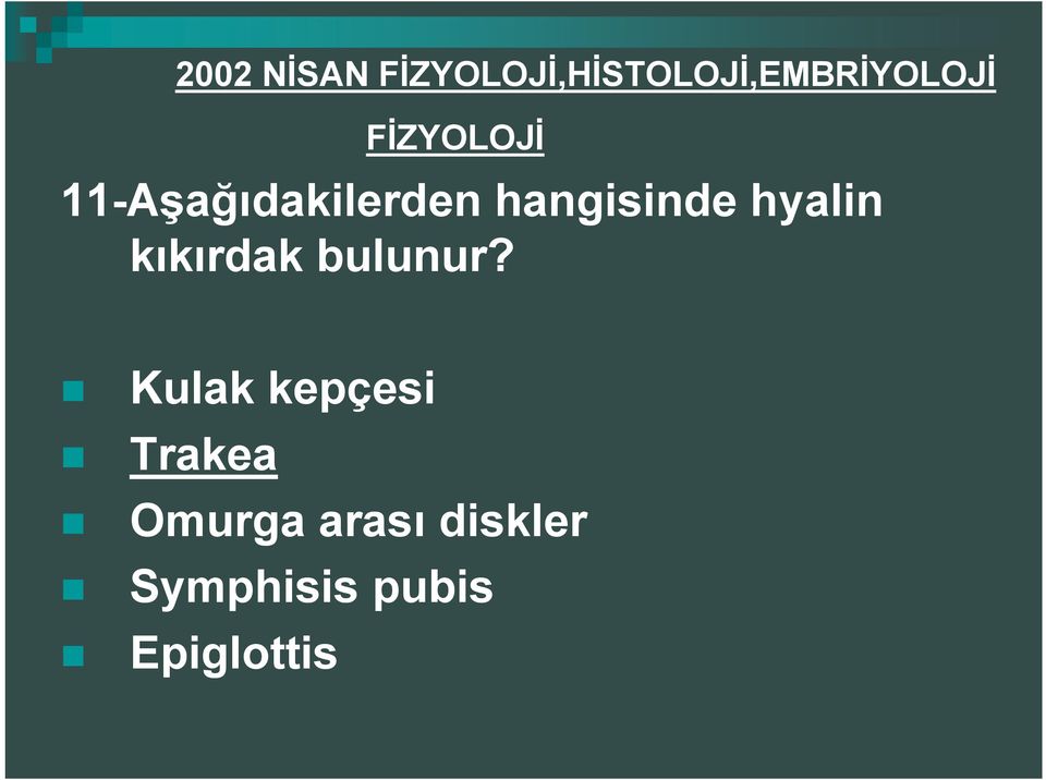 hyalin kıkırdak bulunur?