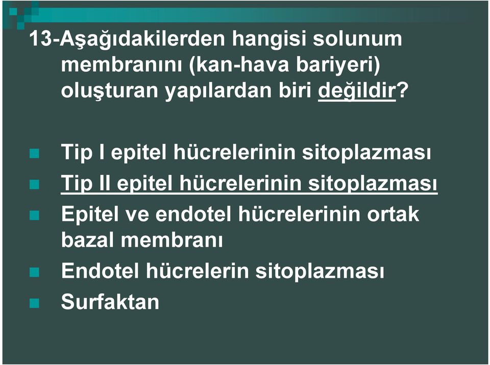 Tip I epitel hücrelerinin sitoplazması Tip II epitel hücrelerinin