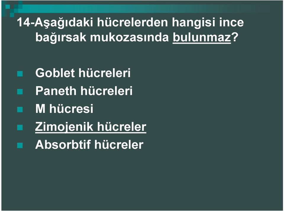 Goblet hücreleri Paneth hücreleri M