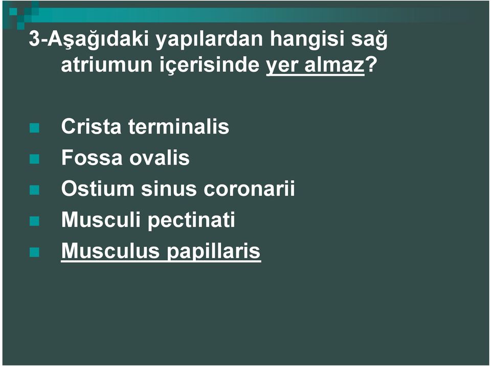Crista terminalis Fossa ovalis Ostium