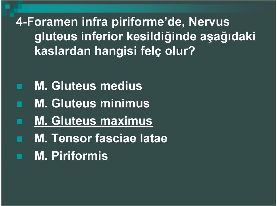 felç olur? M. Gluteus medius M. Gluteus minimus M.