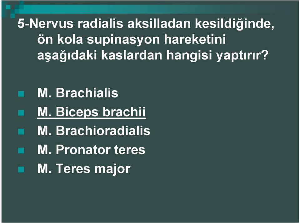 hangisi yaptırır? M. Brachialis M.