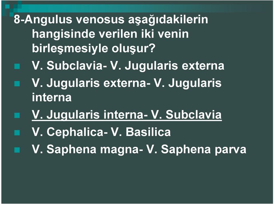 Jugularis externa- V. Jugularis interna V. Jugularis interna- V.