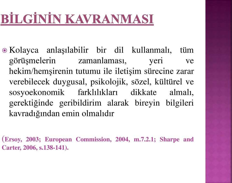 sosyoekonomik farklılıkları dikkate almalı, gerektiğinde geribildirim alarak bireyin bilgileri