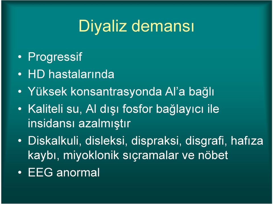 bağlayıcı ile insidansı azalmıştır Diskalkuli, disleksi,