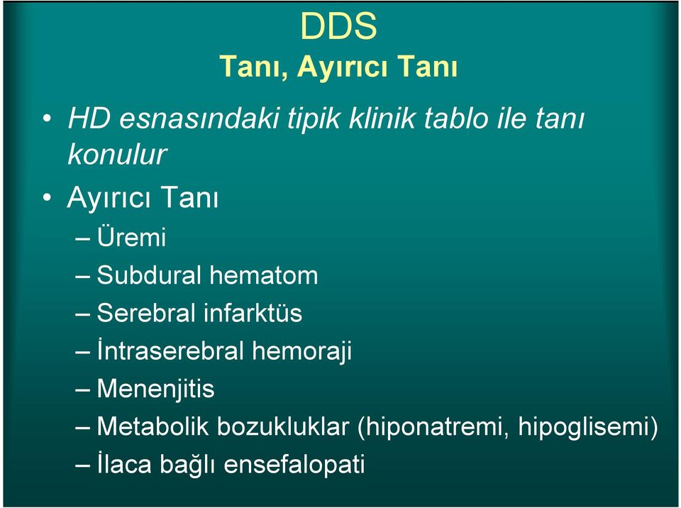 Serebral infarktüs İntraserebral hemoraji Menenjitis